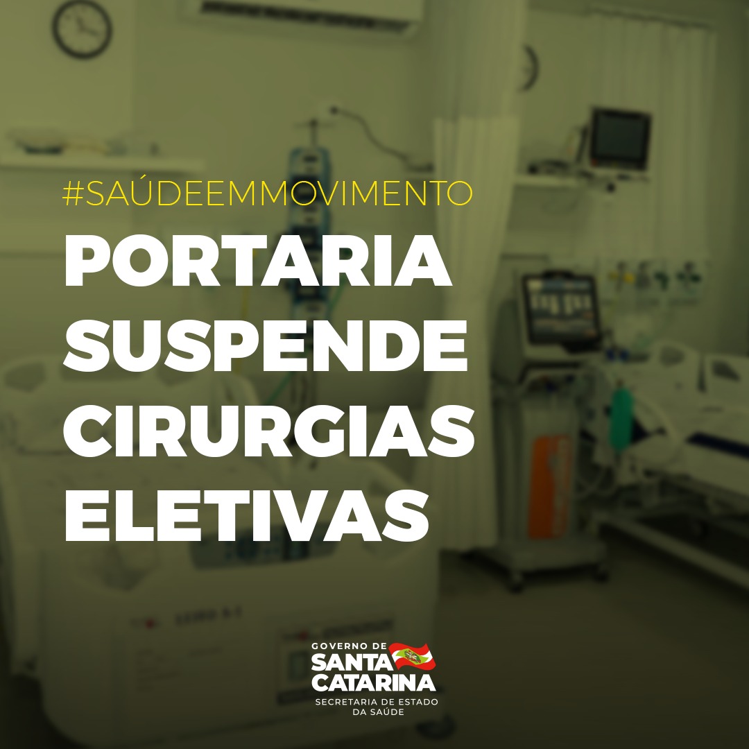 Imagem de um quarto hospitalar com leitos, monitores e equipamentos médicos, parcialmente desfocada ao fundo. Em destaque, o texto: #SAÚDEEMMOVIMENTO – Portaria suspende cirurgias eletivas. Na parte inferior, a logomarca do Governo de Santa Catarina e da Secretaria de Estado da Saúde.