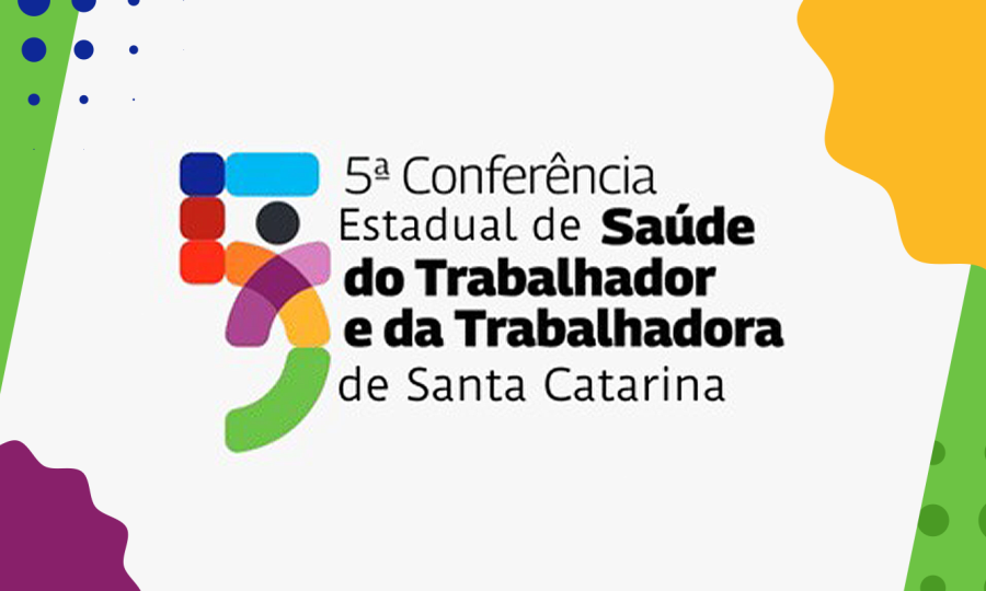 Santa Catarina se prepara para a 5ª Conferência Estadual de Saúde do Trabalhador e da Trabalhadora 