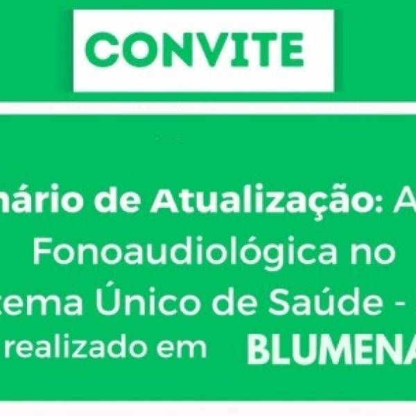 SES abre inscrições para o Seminário de Atualização Fonoaudiológica no SUS em Blumenau